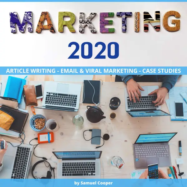 MARKETING 2020: Article Writing - Email and Viral Marketing - Case Studies