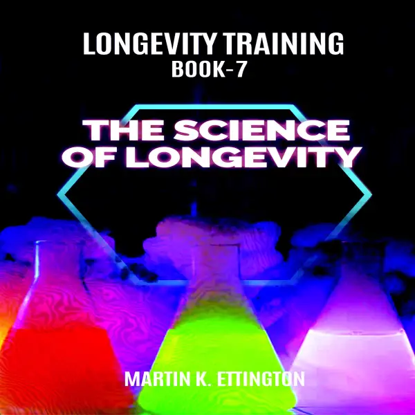 Longevity Training Book-7 The Science of Longevity : 