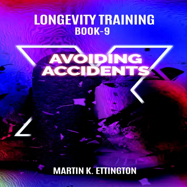 Longevity Training Book-9 Avoiding Accidents : 