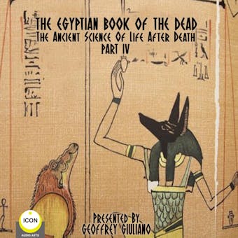 Egyptian Book Of The Dead, The  Part 4: The Ancient Science Of Life After Death - undefined