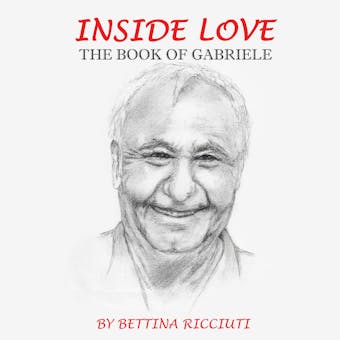 INSIDE LOVE: The Book of Gabriele - Bettina Ricciuti
