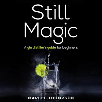 Still Magic - a gin distiller's guide for beginners - undefined
