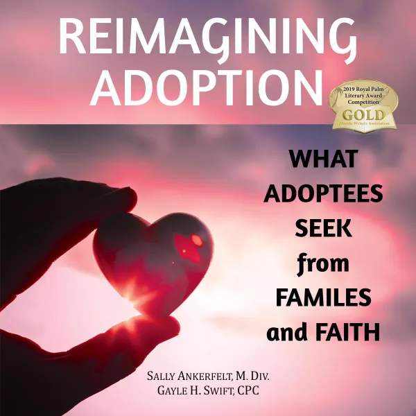 Reimagining Adoption : What Adoptees Seek from Families and Faith