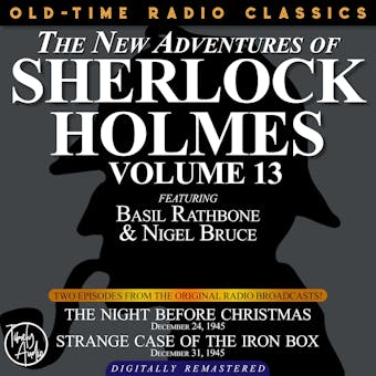 THE NEW ADVENTURES OF SHERLOCK HOLMES, VOLUME 13: EPISODE 1: THE NIGHT BEFORE CHRISTMAS EPISODE 2: CASE OF THE IRON BOX - undefined