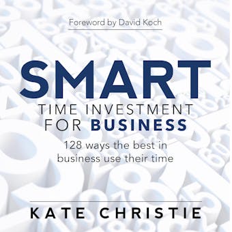 SMART time investment for business - 128 ways the best in business use their time