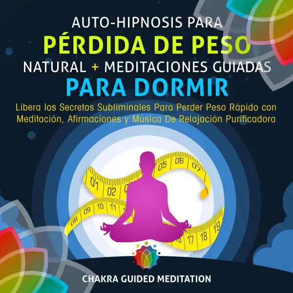 Auto-Hipnosis Para Pérdida de Peso Natural , Meditaciones Guiadas Para Dormir : Libera los Secretos Subliminales Para Perder Peso Rápido con Meditación, De Relajación Purificadora (Spanish Edition)
