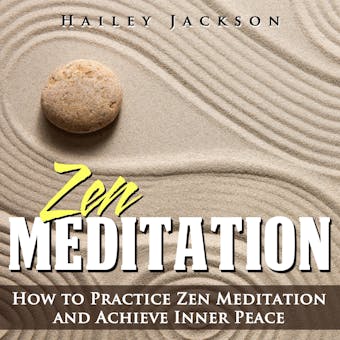 Zen Meditation: How to Practice Zen Meditation and Achieve Inner Peace - undefined