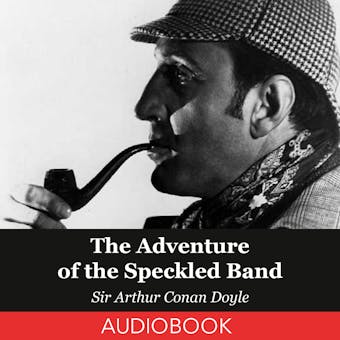 The Adventure of the Speckled Band - Sir Arthur Conan Doyle