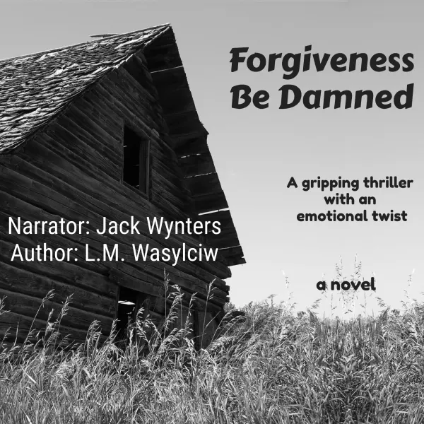 Forgiveness Be Damned : A gripping thriller with an emotional twist