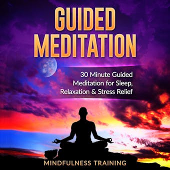 Guided Meditation: 30 Minute Guided Meditation for Sleep, Relaxation, & Stress Relief - undefined