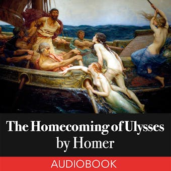 The Homecoming of Ulysses - Homer