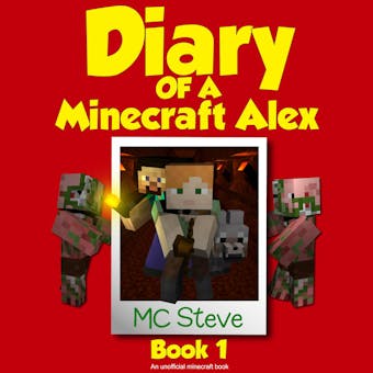 Diary of a Minecraft Alex: (An unofficial minecraft book) - undefined
