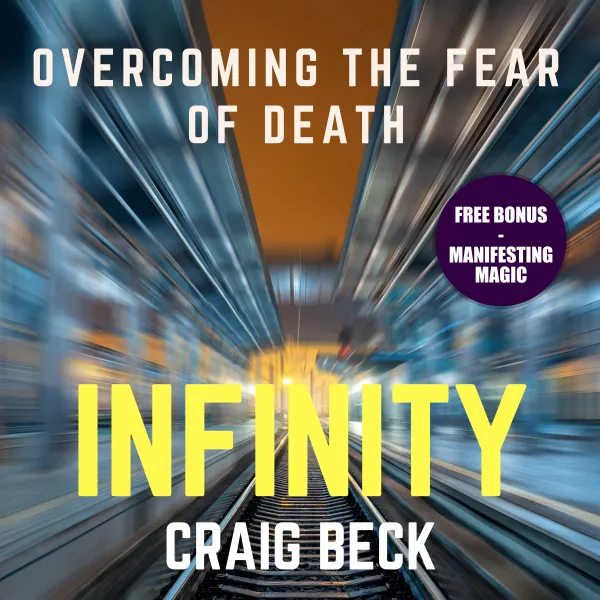 Infinity: Overcoming the Fear of Death (Bonus Edition) : 