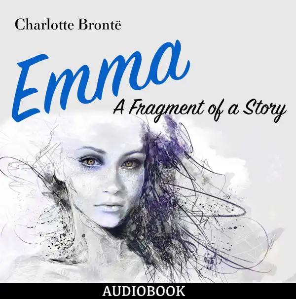 Emma : A Fragment of a Story