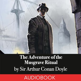 The Adventure of the Musgrave Ritual - Sir Arthur Conan Doyle