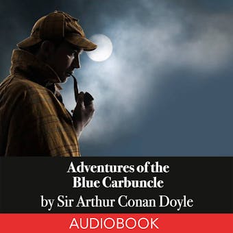 Adventures of the Blue Carbuncle: Sherlock Holmes - Sir Arthur Conan Doyle