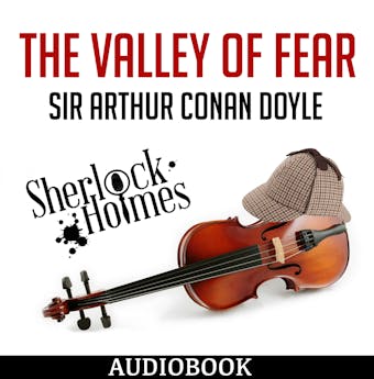The Valley of Fear: Sherlock Holmes - Sir Arthur Conan Doyle