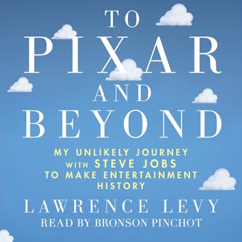 To Pixar and Beyond: My Unlikely Journey with Steve Jobs to Make Entertainment History - undefined
