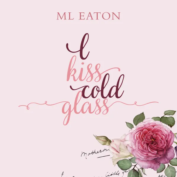 I Kiss Cold Glass : 