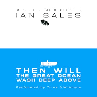 Then Will The Great Ocean Wash Deep Above: Apollo Quartet, Book 3 - undefined