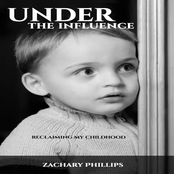 Under the Influence : Reclaiming my Childhood