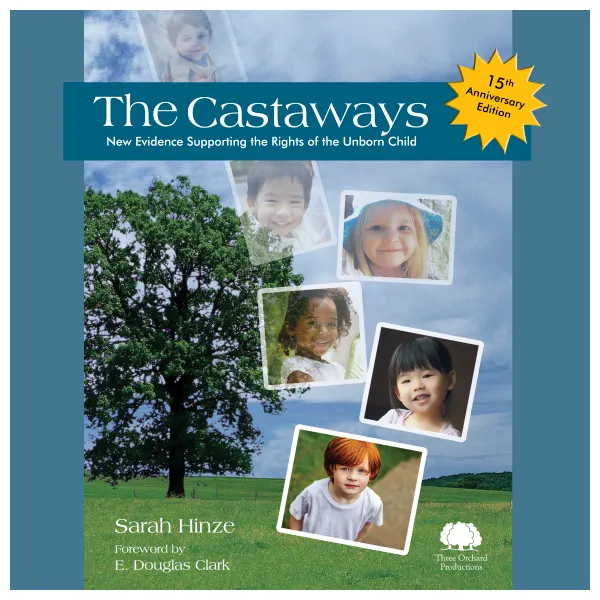 The Castaways: New Evidence Supporting the Rights of the Unborn Child : 