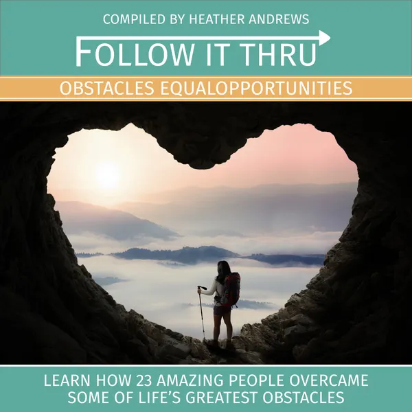 Follow It Thru: Obstacles Equal Opportunities : 