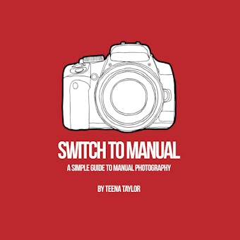 Switch to Manual: A Beginners Guide to Photography - undefined