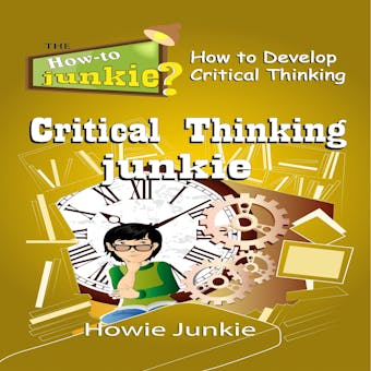 Critical Thinking Junkie: How to Develop Critical Thinking - undefined