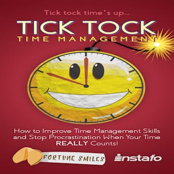 Tick Tock Time Management: How to Improve Time Management Skills and Stop Procrastination When Your Time REALLY Counts - undefined