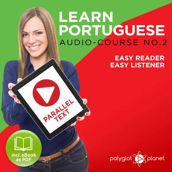 Learn Portuguese : Easy Reader, Easy Listener