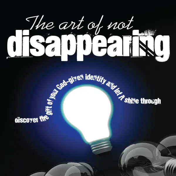 The Art of Not DIsappearing : 