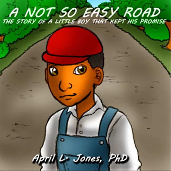 A Not So Easy Road: The Story of a Little Boy Who Kept His Promise : 