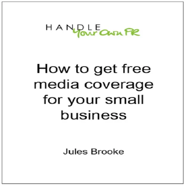 How to get free media coverage for your small business : Handle Your Own PR