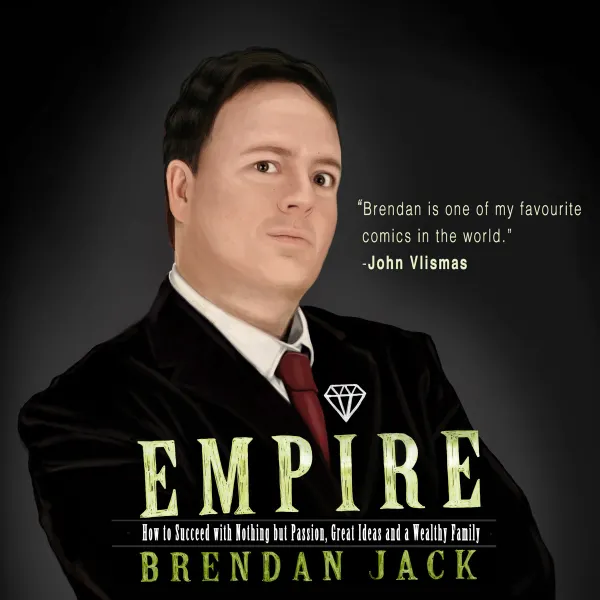 Empire : How to Succeed with Nothing but Passion, Great Ideas and a Wealthy Family