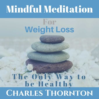 Mindful Meditation for Weight Loss: The Only Way to be Healthy - undefined