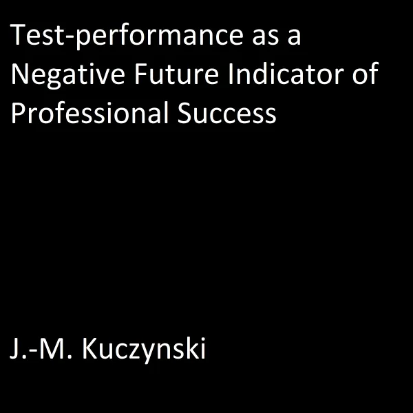 Test-performance as a Negative Indicator of Future Professional Success : 