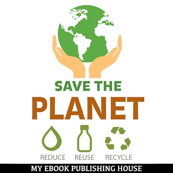 Save the Planet: Reduce, Reuse, and Recycle - undefined