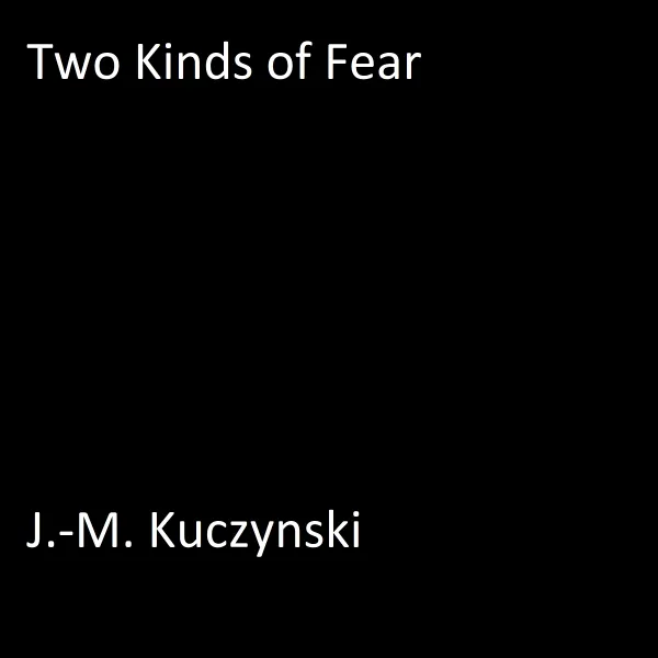 Two Kinds of Fear : 