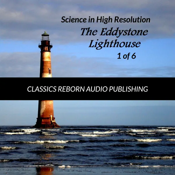 Science in High Resolution 1 of 6 The Eddystone Lighthouse (lecture) : 