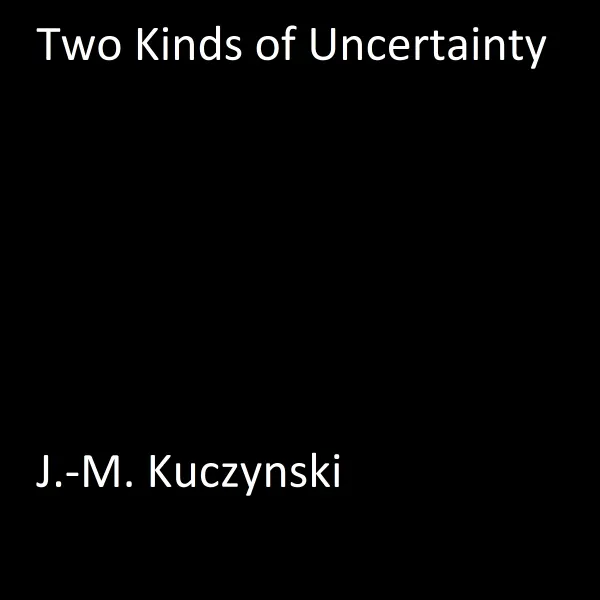 Two Kinds of Uncertainty : 