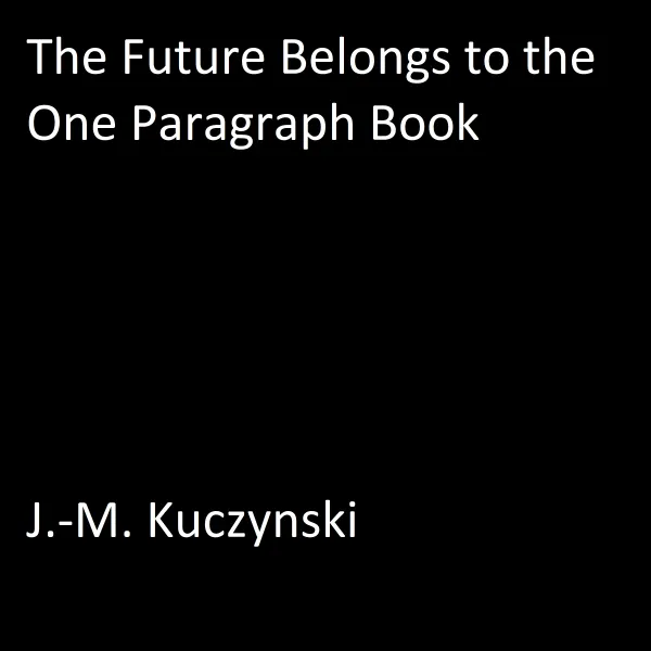The Future Belongs to the One Paragraph Book : 