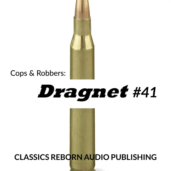 Cops & Robbers: Dragnet #41 : 