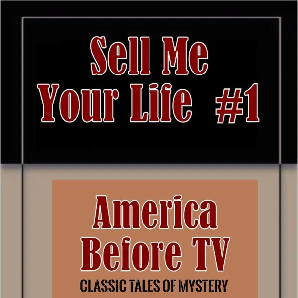 America Before TV - Sell Me Your Life  #1 : 