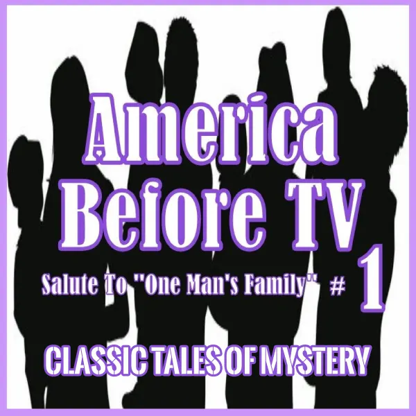 America Before TV - Salute To ''One Man's Family''  #1 : 
