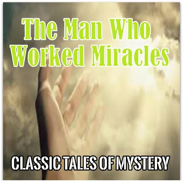 The Man Who Worked Miracles : 