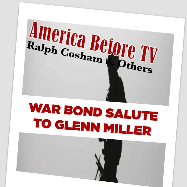 America Before TV - War Bond Salute To Glenn Miller [Excerpt 02] : 