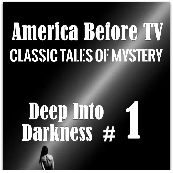 America Before TV - Deep Into Darkness  #1 : 