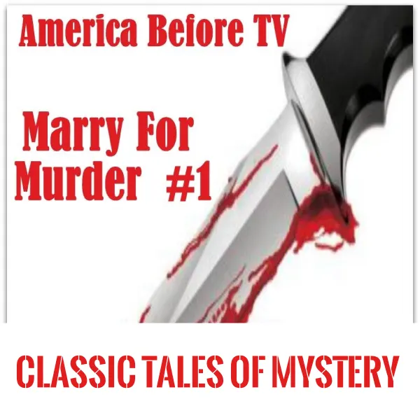 America Before TV - Marry For Murder  #1 : 
