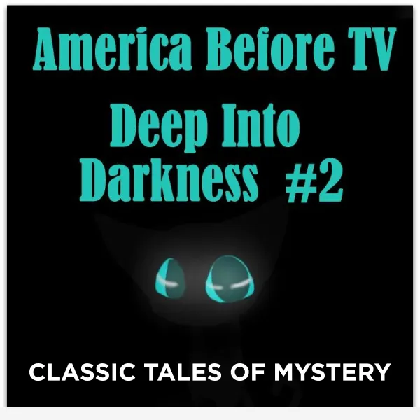 America Before TV - Deep Into Darkness  #2 : 